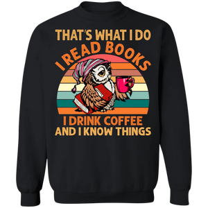 I Read Books, I Drink Coffee and I Know Things Crewneck Pullover Sweatshirt - V1
