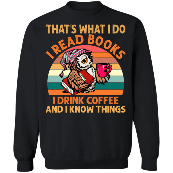 I Read Books, I Drink Coffee and I Know Things Crewneck Pullover Sweatshirt - V1