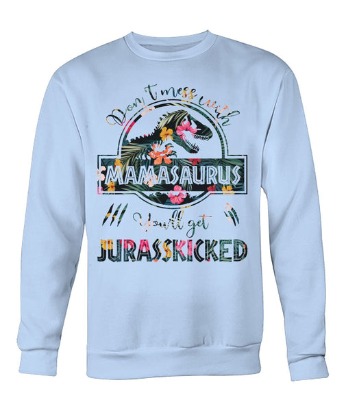 Don't Mess With Mamasaurus Sweatshirt - VS Crew Neck Sweatshirt
