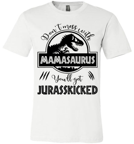 Don't Mess With Mamasaurus V2 T-shirt -TS