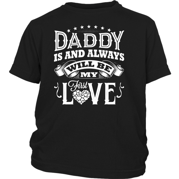 Daddy Is And Always Will Be My First Love T-shirt