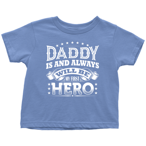 Daddy Is And Always Will Be My First Hero T-shirt