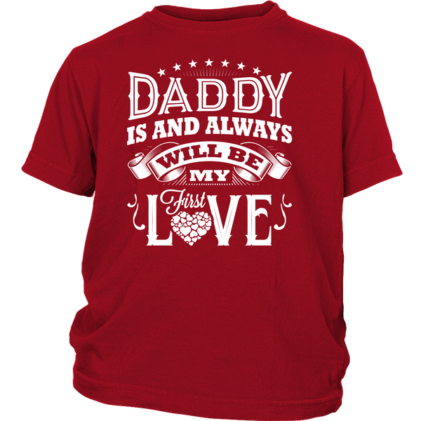 Daddy Is And Always Will Be My First Love T-shirt